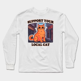 Support your local cat Long Sleeve T-Shirt